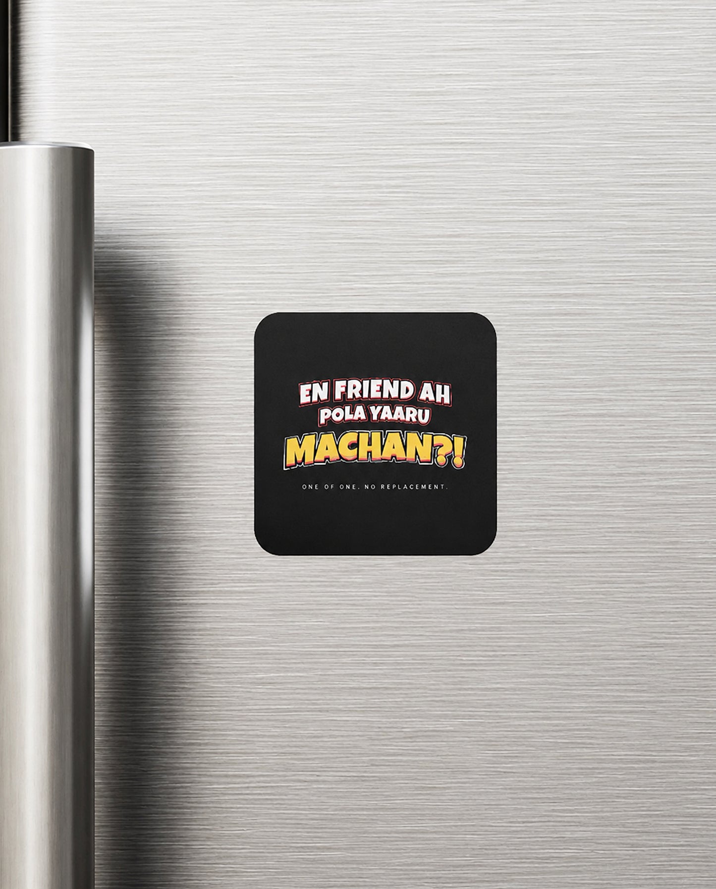 EN FRIEND AH POLA YAARU MACHAN Friendship Series premium fridge magnet in black.