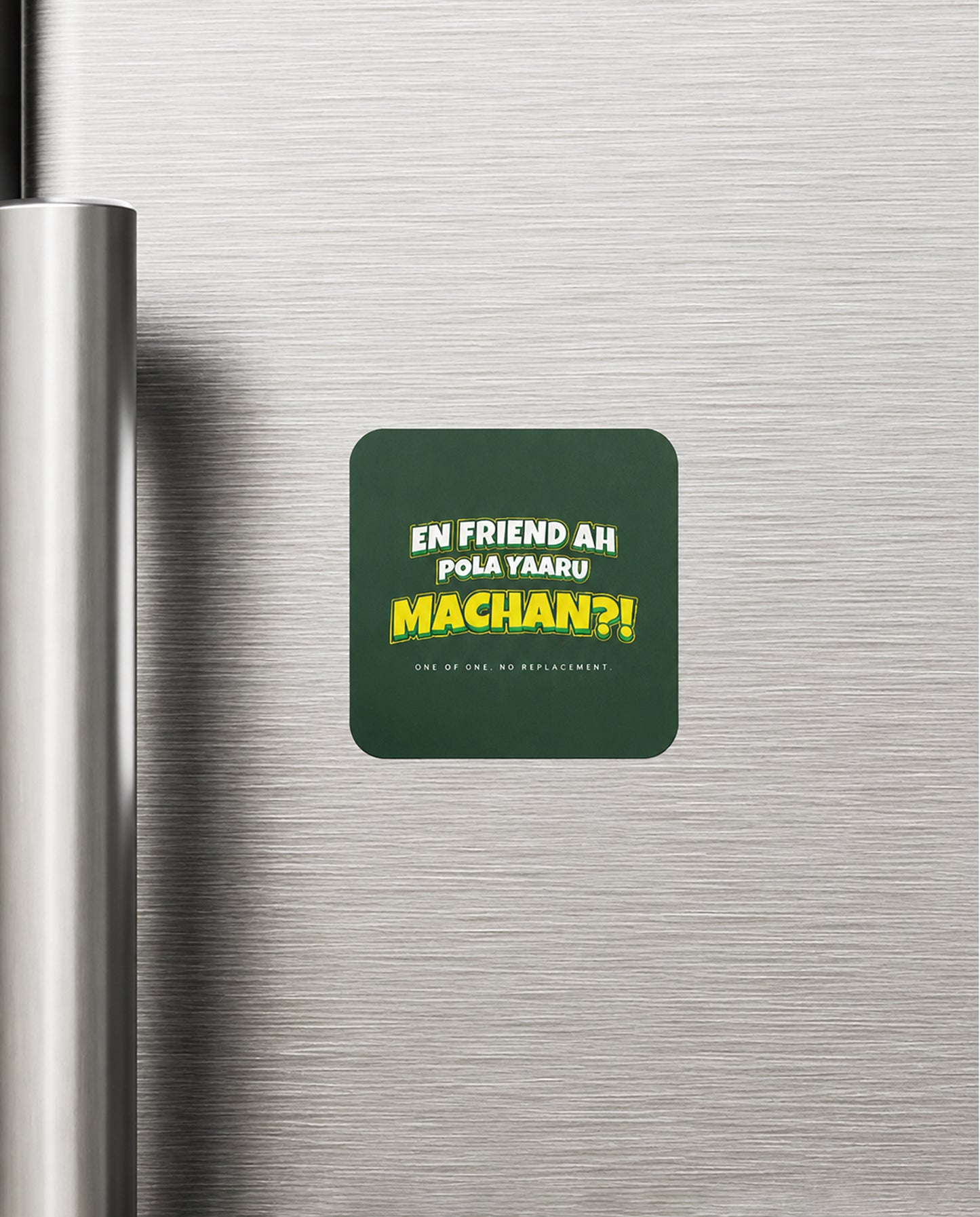 EN FRIEND AH POLA YAARU MACHAN Friendship Series premium fridge magnet in bottle green.