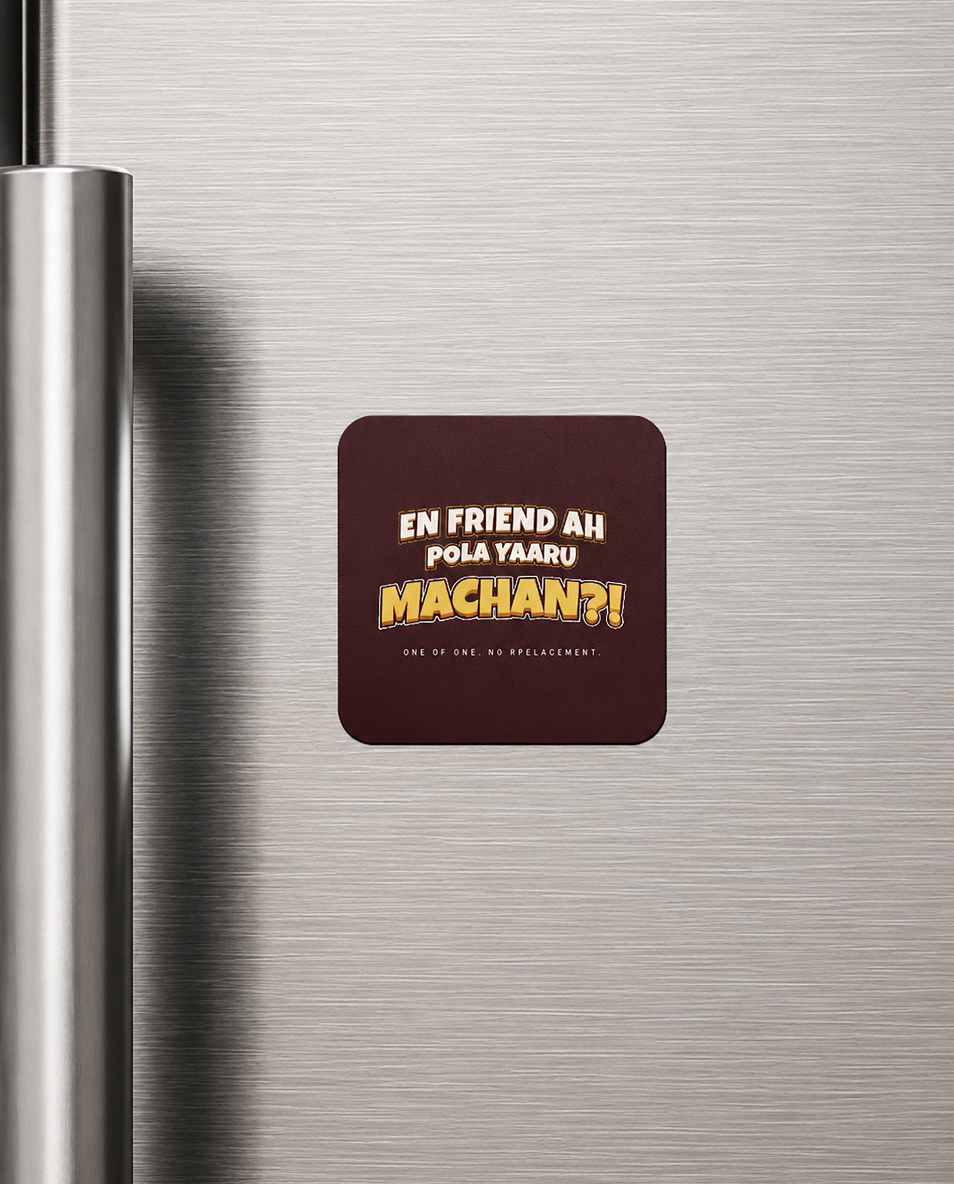 EN FRIEND AH POLA YAARU MACHAN Friendship Series premium fridge magnet in maroon.