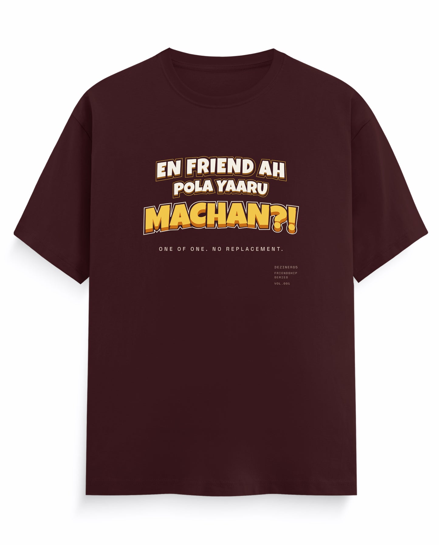 EN FRIEND AH POLA YAARU MACHAN men's regular-fit t-shirt in maroon.